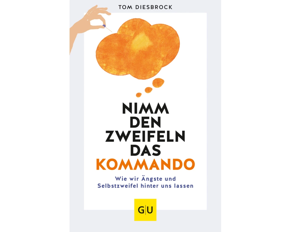 Nimm den Zweifeln das Kommando
