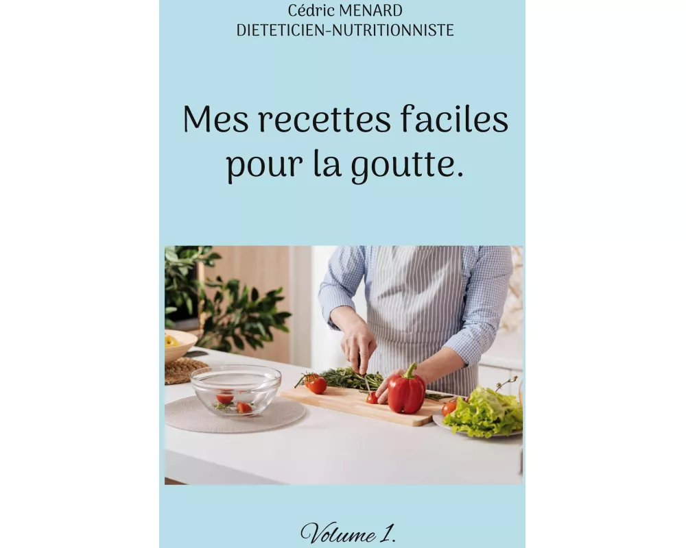 Mes recettes faciles pour la goutte