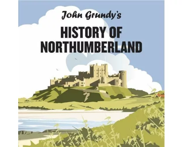 John Grundy's History of Northumberland