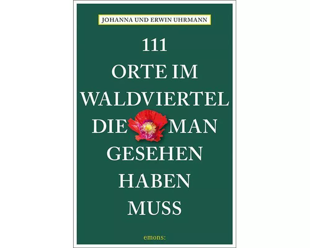 111 Orte im Waldviertel, die man gesehen haben muss