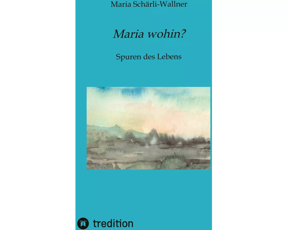Biografie: Maria wohin?