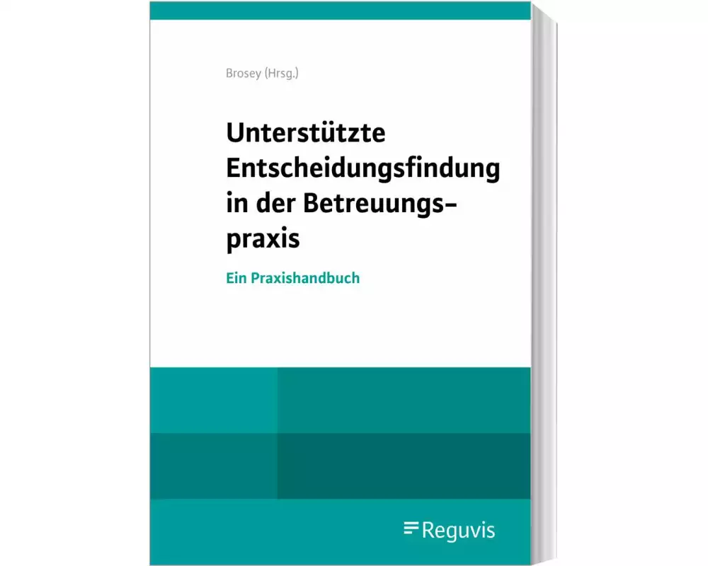 Unterstützte Entscheidungsfindung in der Betreuungspraxis