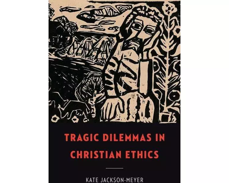 Tragic Dilemmas in Christian Ethics