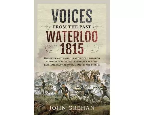 Voices from the Past: Waterloo 1815