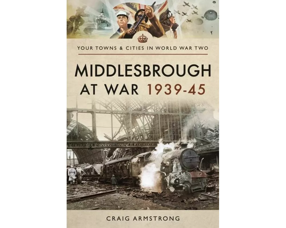 Middlesbrough at War 1939 45