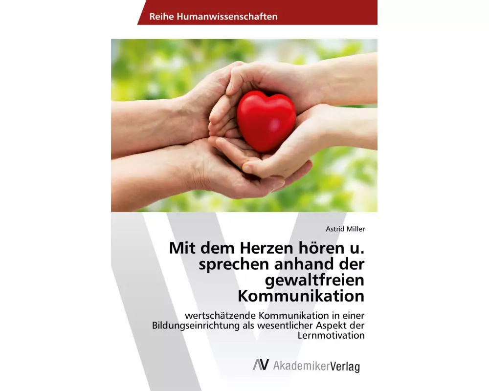 Mit dem Herzen hören u. sprechen anhand der gewaltfreien Kommunikation