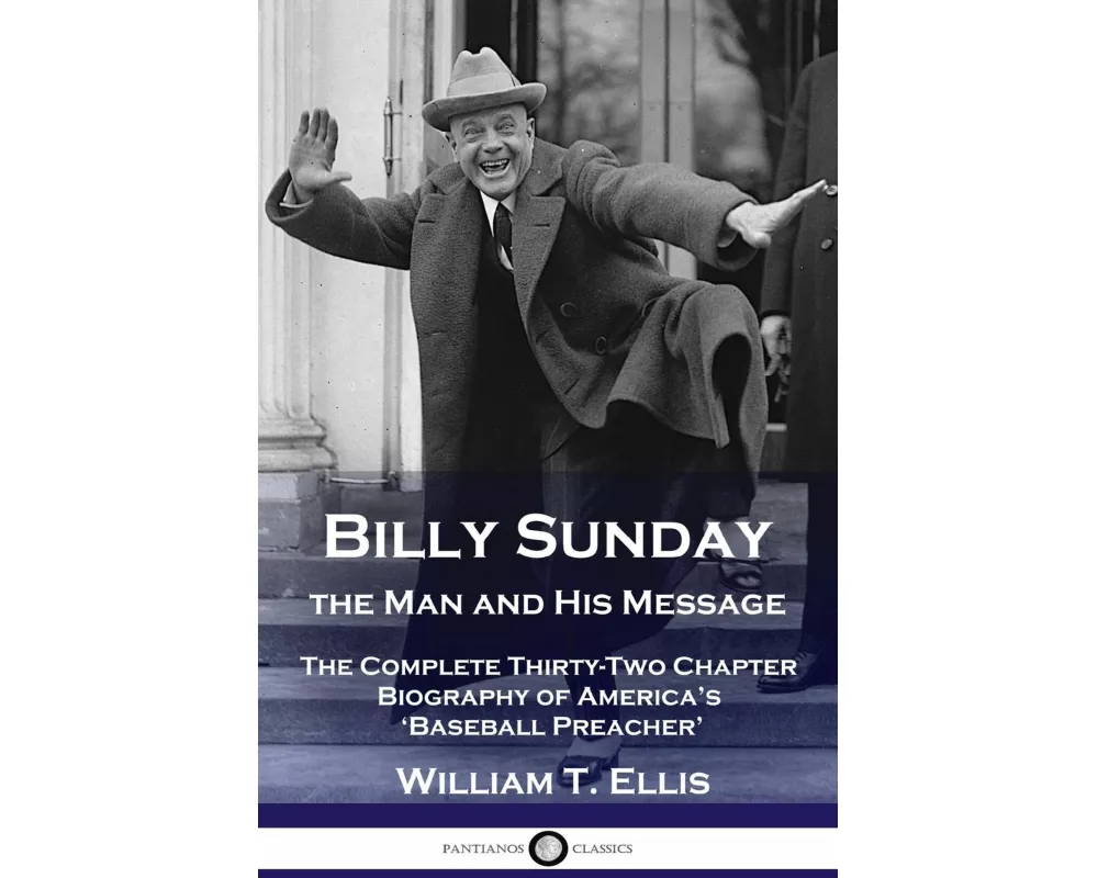 Billy Sunday, the Man and His Message
