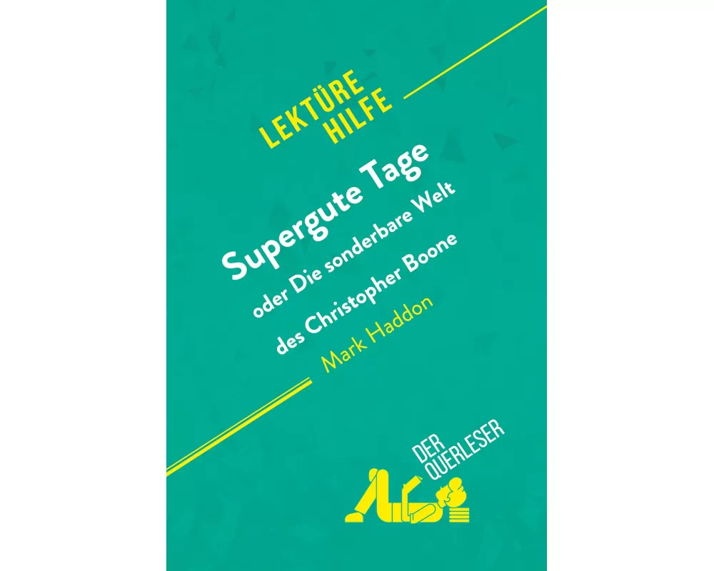 Supergute Tage oder Die sonderbare Welt des Christopher Boone von Mark Haddon (Lektürehilfe)