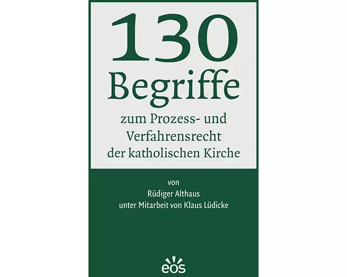 130 Begriffe zum Prozess- und Verfahrensrecht der katholischen Kirche