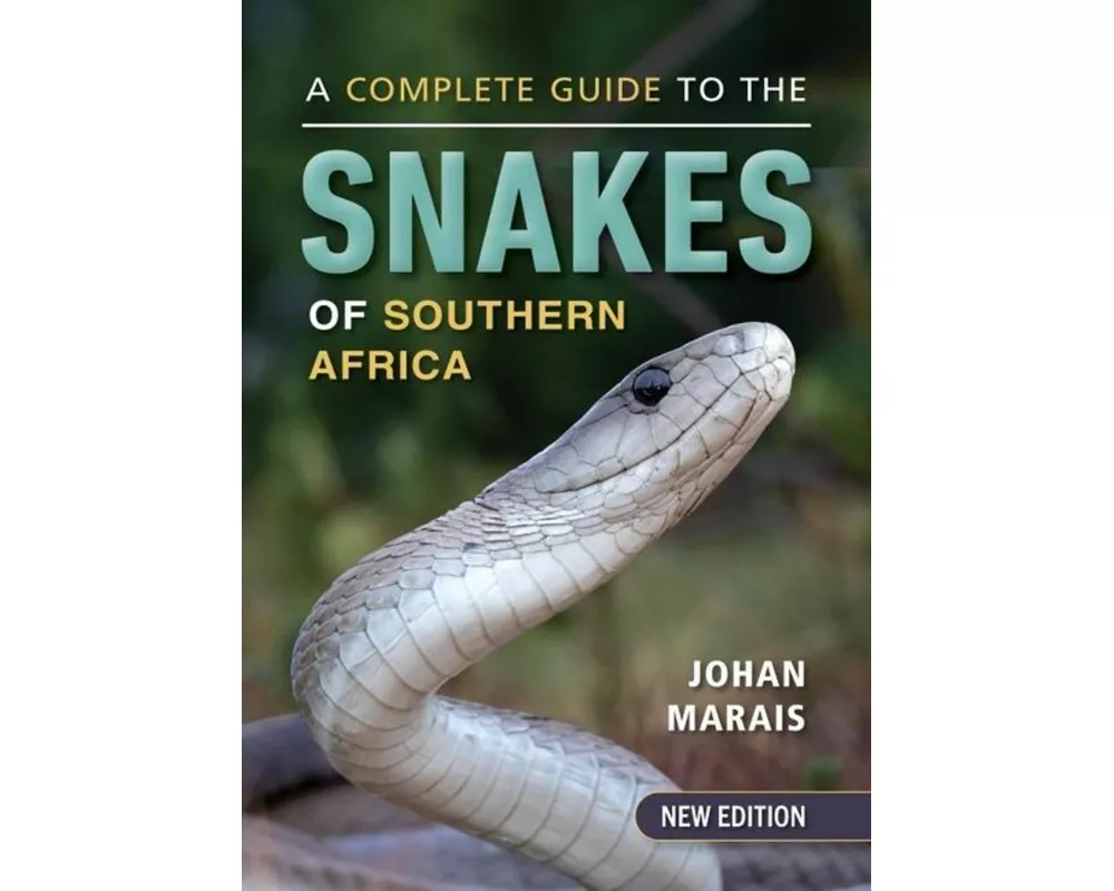 A Complete Guide to the Snakes of Southern Africa