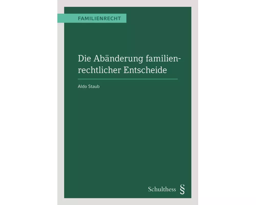 Die Abänderung familienrechtlicher Entscheide (PrintPlu§)