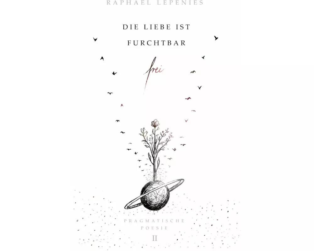 Die Liebe ist furchtbar frei