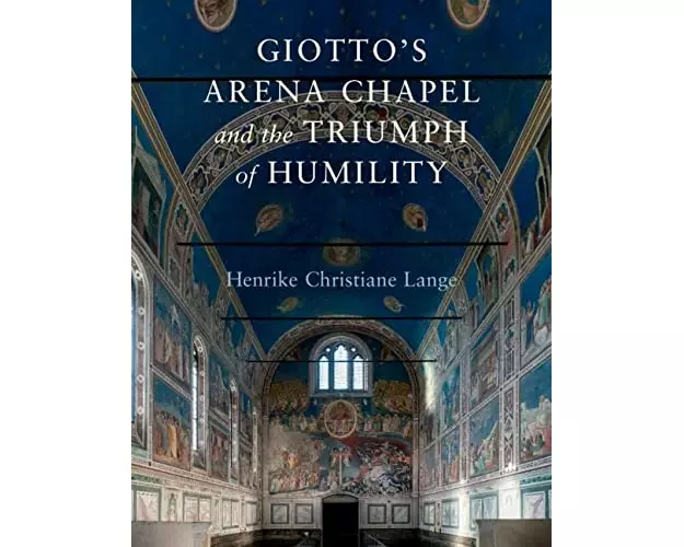 Giotto's Arena Chapel and the Triumph of Humility