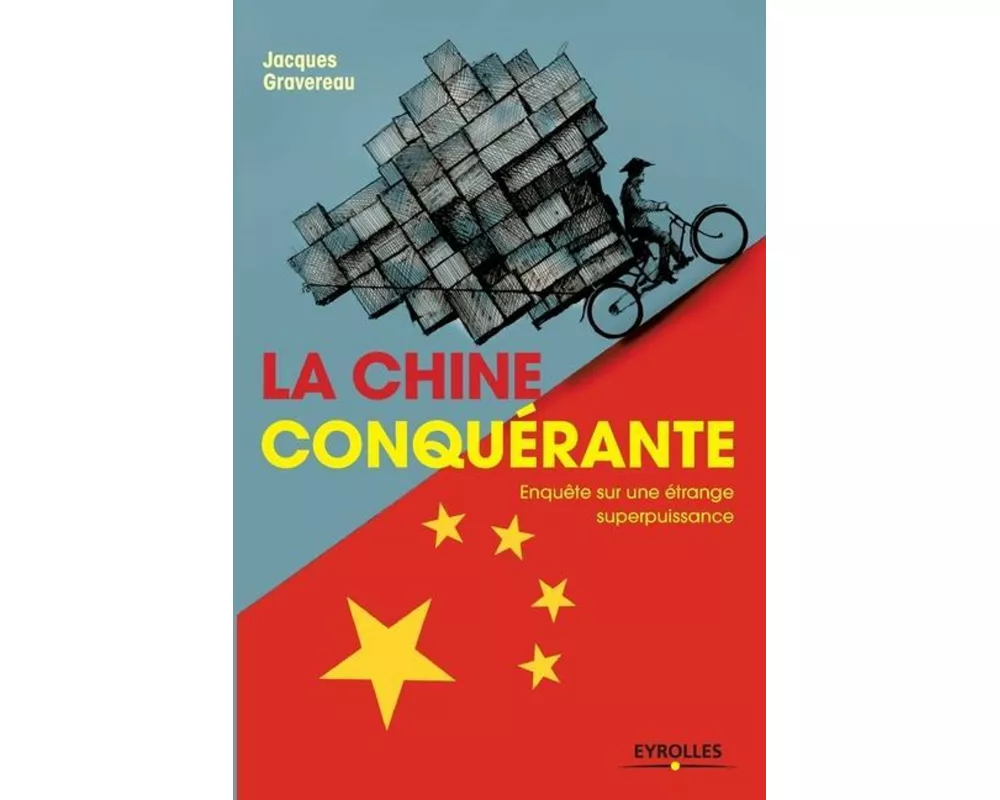 La Chine conquérante: Enquête sur une étrange superpuissance