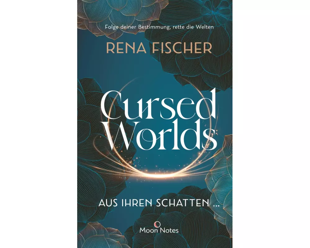 Cursed Worlds 1. Aus ihren Schatten …