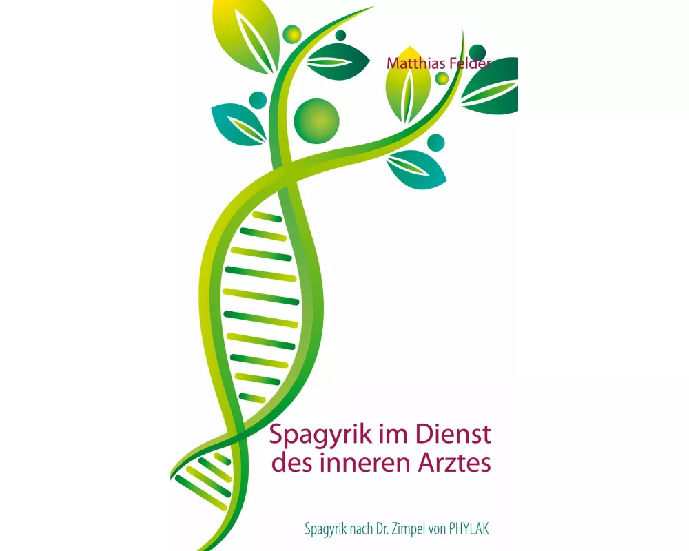 Spagyrik im Dienst des inneren Arztes