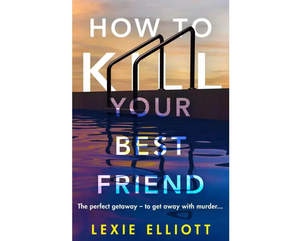 How to Kill Your Best Friend