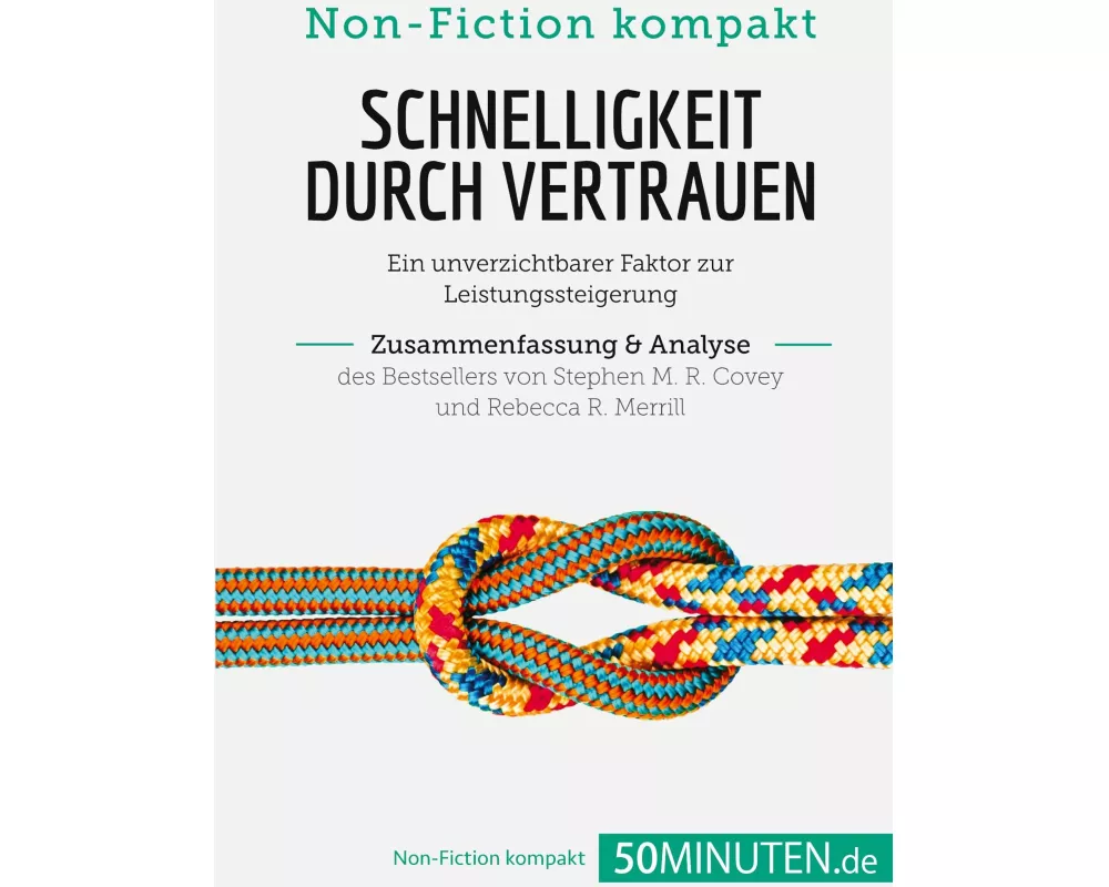 Schnelligkeit durch Vertrauen. Zusammenfassung & Analyse des Bestsellers von Stephen M. R. Covey und Rebecca R. Merrill