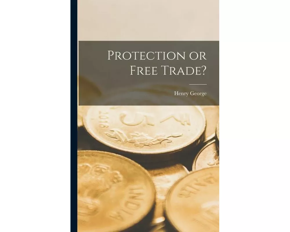 Protection or Free Trade? [microform]