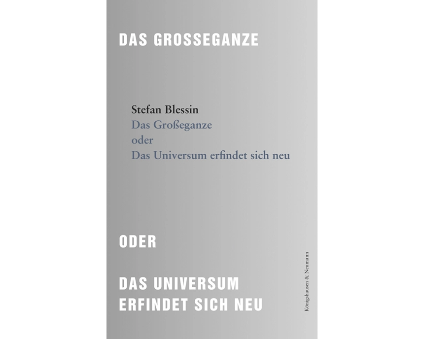 Das Großeganze oder Das Universum erfindet sich neu