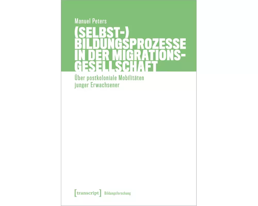 (Selbst-)Bildungsprozesse in der Migrationsgesellschaft