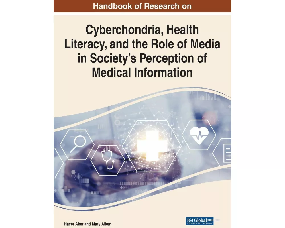 Cyberchondria, Health Literacy, and the Role of Media on Society's Perception in Medical Information