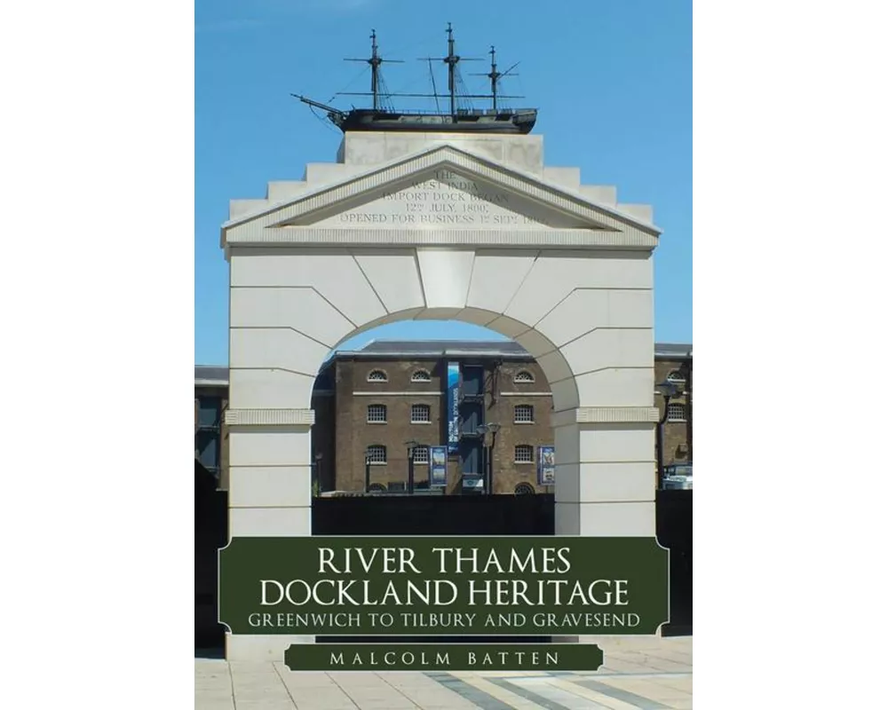 River Thames Dockland Heritage: Greenwich to Tilbury and Gravesend