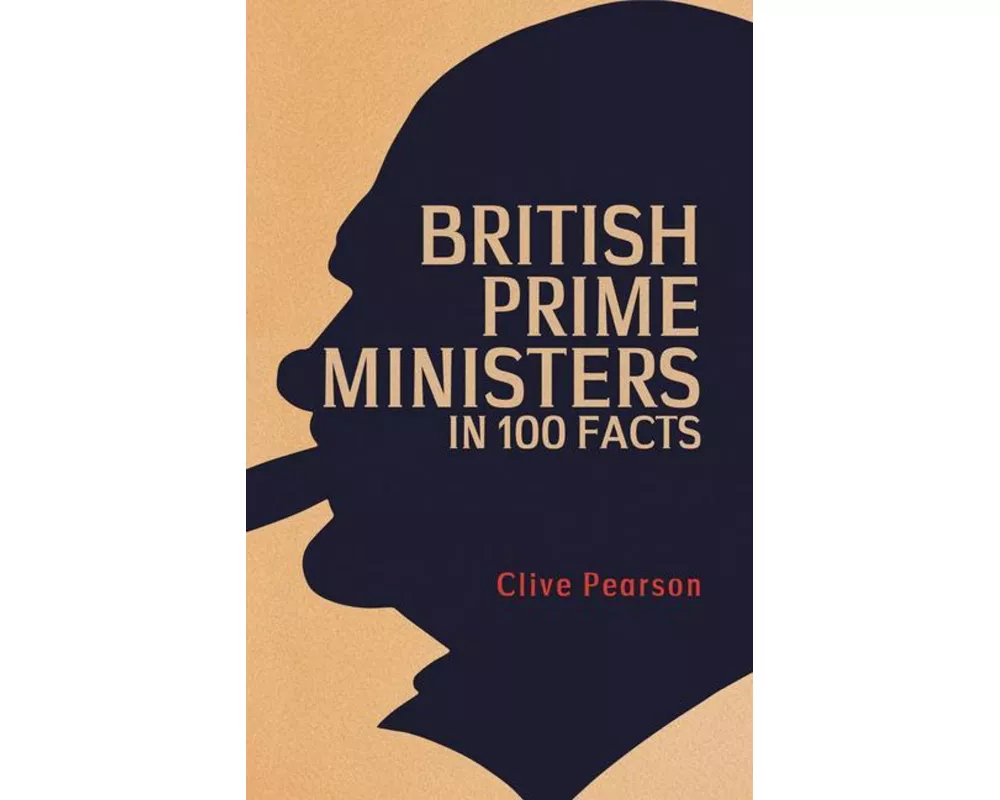 British Prime Ministers in 100 Facts