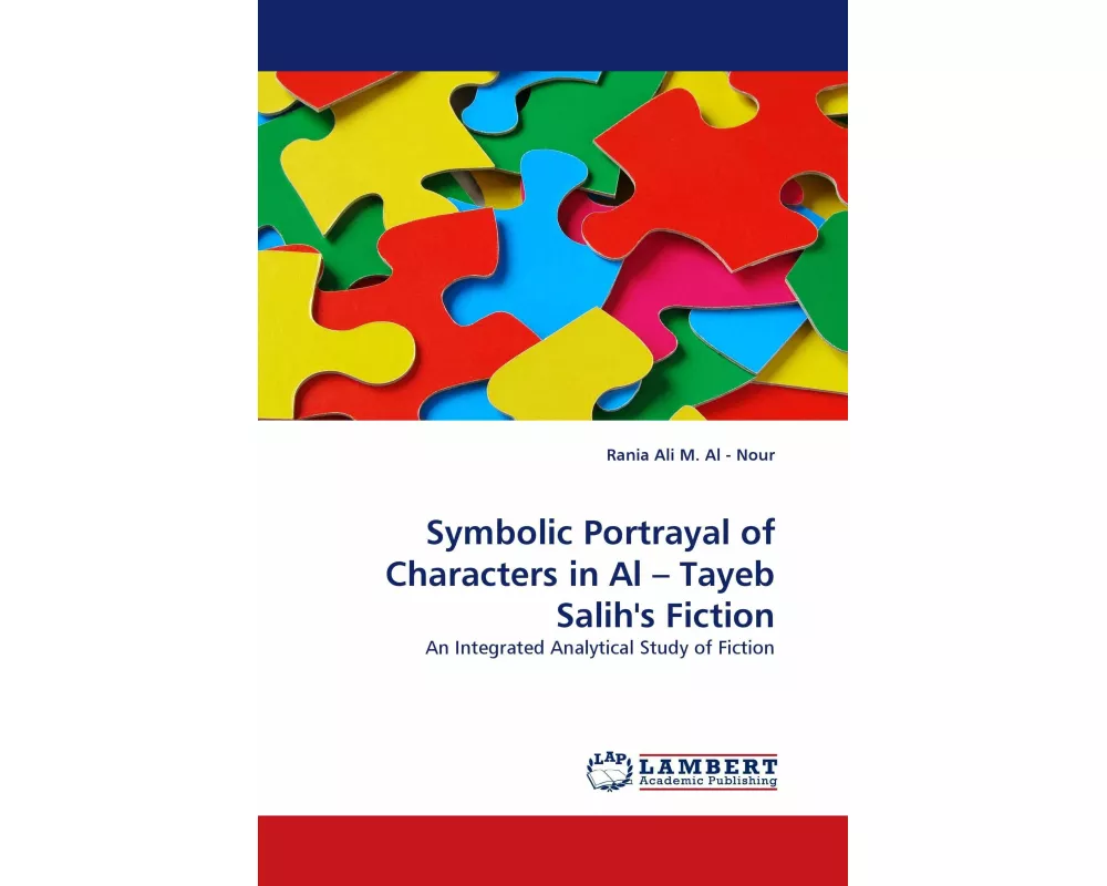 Symbolic Portrayal of Characters in Al - Tayeb Salih''s Fiction