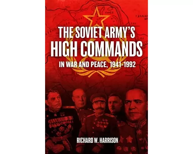 The Soviet Army's High Commands in War and Peace, 1941-1992