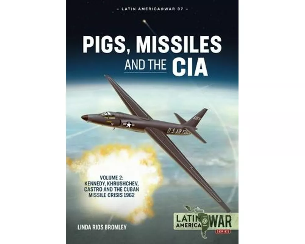 Pigs, Missiles and the CIA Volume 2