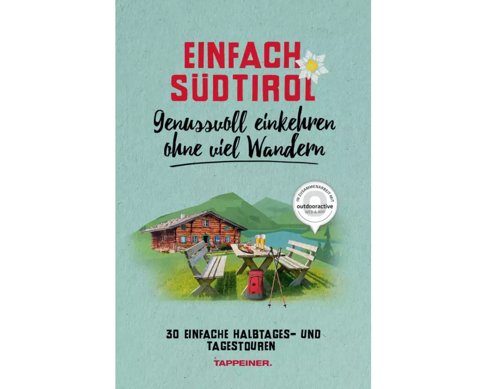 Einfach Südtirol: Genussvoll einkehren ohne viel Wandern