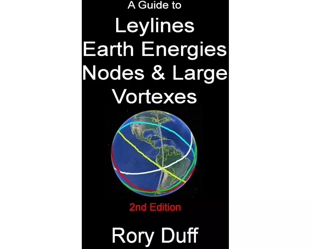 A guide to Leylines, Earth Energy lines, Nodes & Large Vortexes