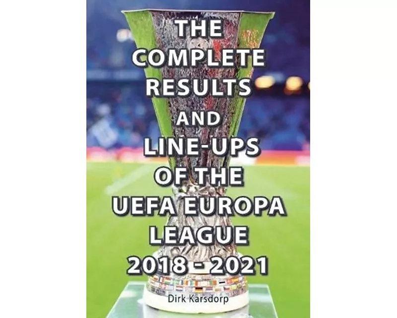 The Complete Results & Line-ups of the UEFA Europa League 2018-2021