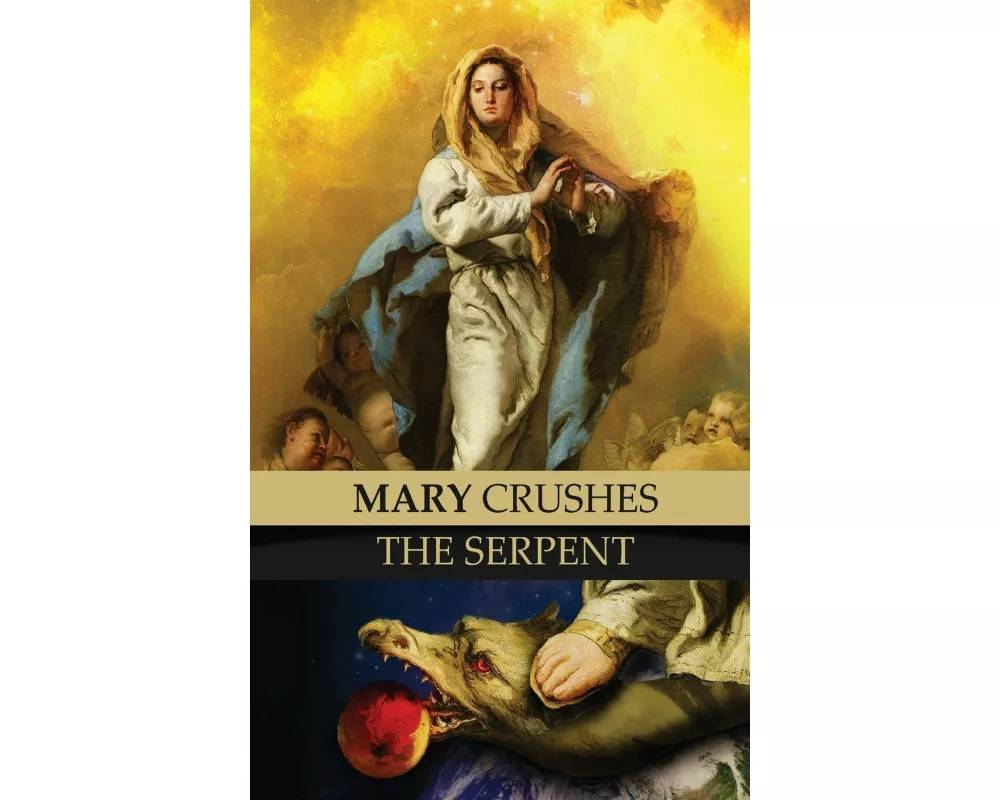 Mary Crushes the Serpent AND Begone Satan!