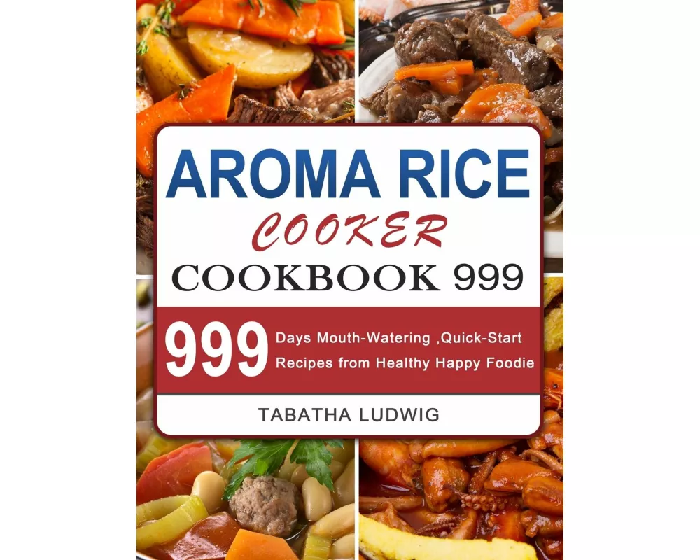 Aroma Rice Cooker Cookbook 999