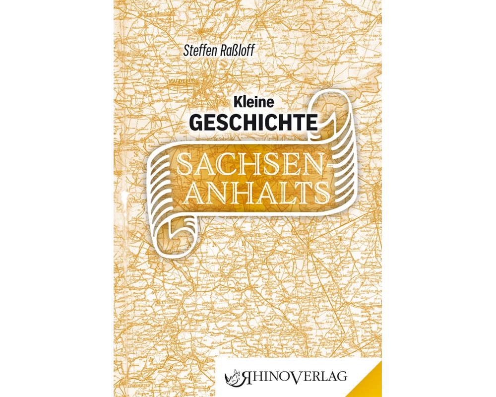 Kleine Geschichte Sachsen-Anhalts