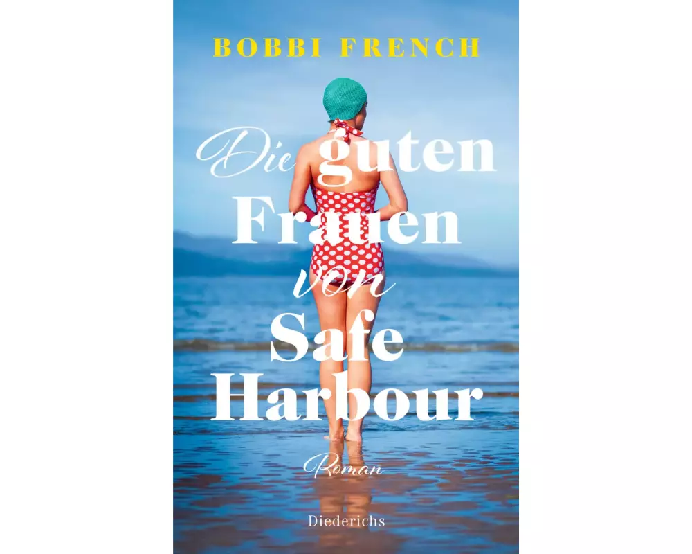 Die guten Frauen von Safe Harbour. Ein lebensbejahender Roman über Freundschaft und Versöhnung