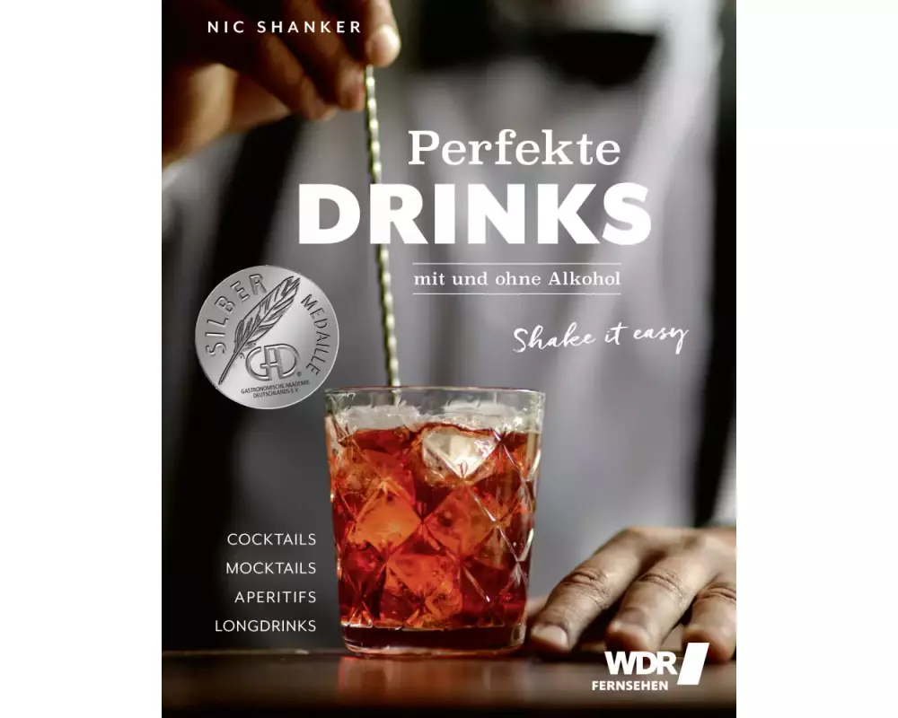 Perfekte Drinks mit und ohne Alkohol – Shake it easy (Neuauflage)