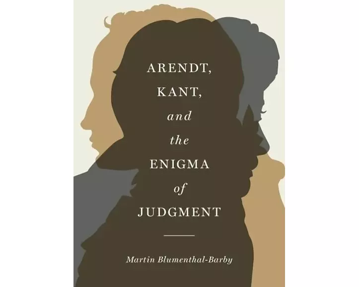 Arendt, Kant, and the Enigma of Judgment