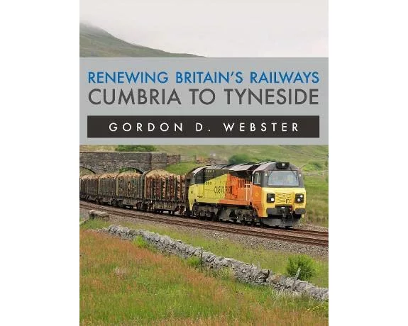Renewing Britain's Railways: Cumbria to Tyneside