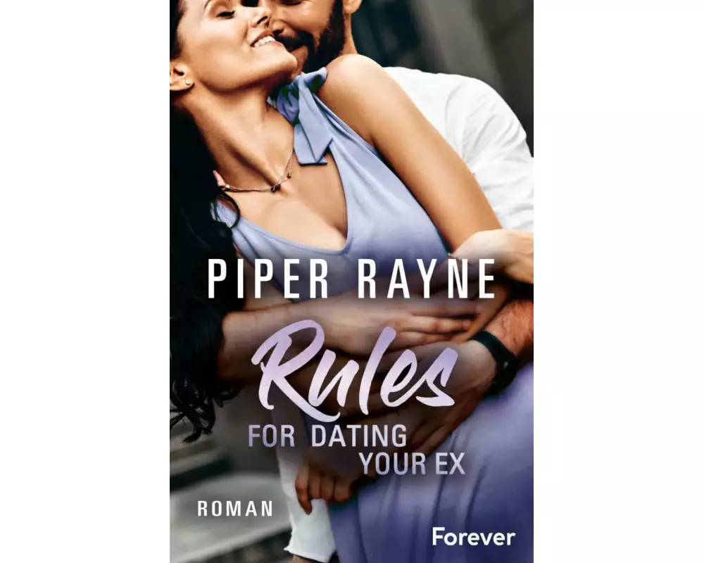 Rules for Dating Your Ex (Baileys-Serie 9)