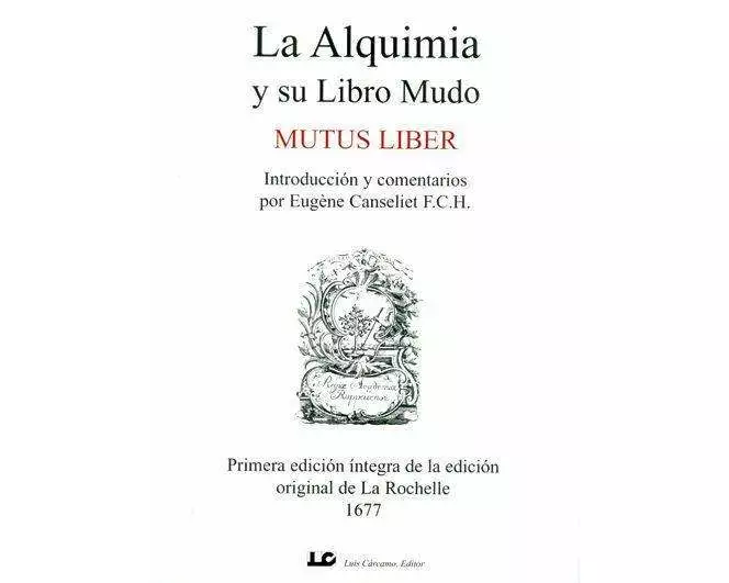 La alquimia y su libro mudo : mutus liber : primera edición íntegra de la edición original de La Rochelle 1677