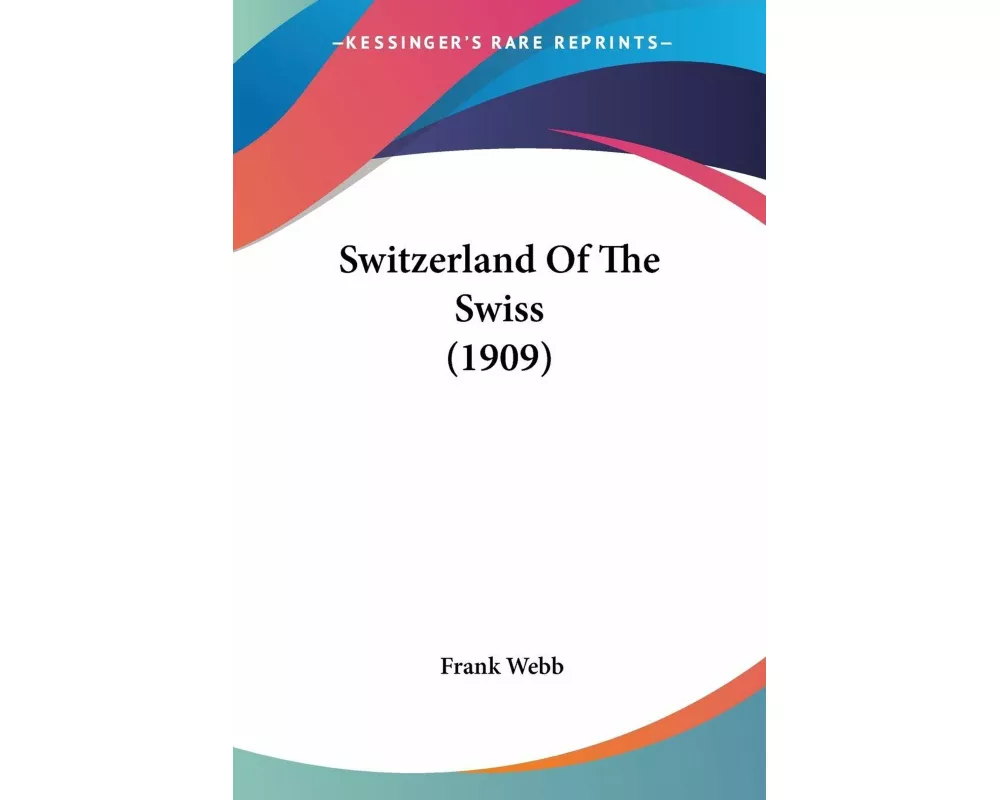 Switzerland Of The Swiss (1909)