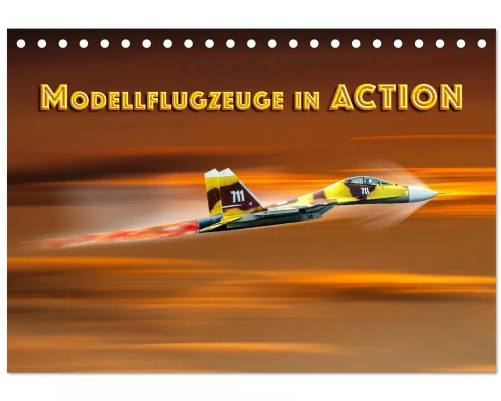 Modellflugzeuge in ACTION (Tischkalender 2026 DIN A5 quer), CALVENDO Monatskalender