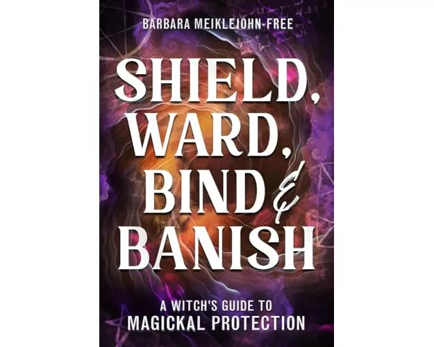 Shield, Ward, Bind & Banish