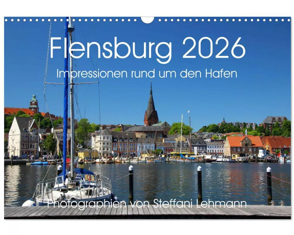 Flensburg 2026. Impressionen rund um den Hafen (Wandkalender 2026 DIN A3 quer), CALVENDO Monatskalender