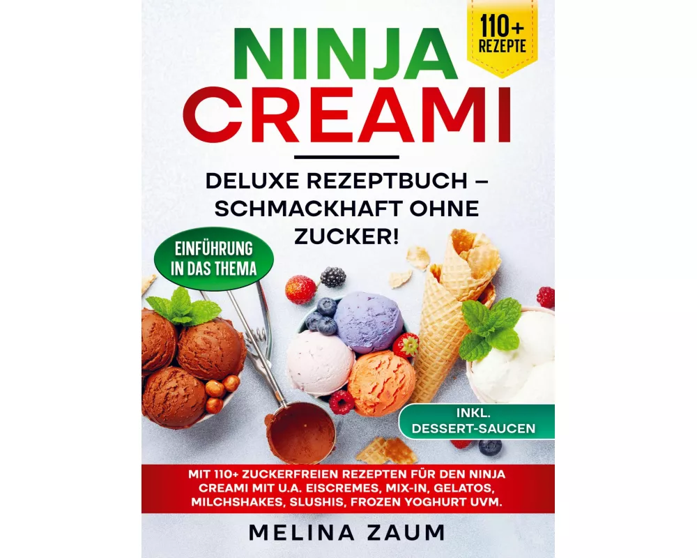 Ninja Creami Deluxe Rezeptbuch - Schmackhaft ohne Zucker!