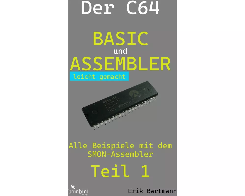 Der C64 -- Basic und Assembler leicht gemacht