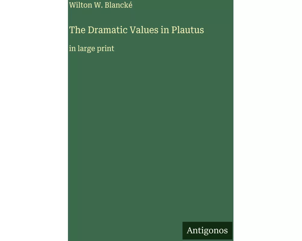 The Dramatic Values in Plautus